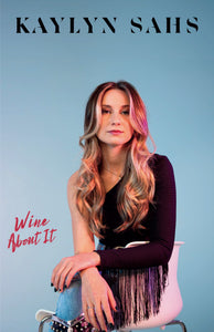 Kaylyn Sahs - Wine About It - Autographed Poster (NEW)